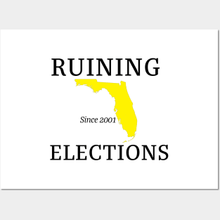 Florida Ruining Elections since 2001 Posters and Art